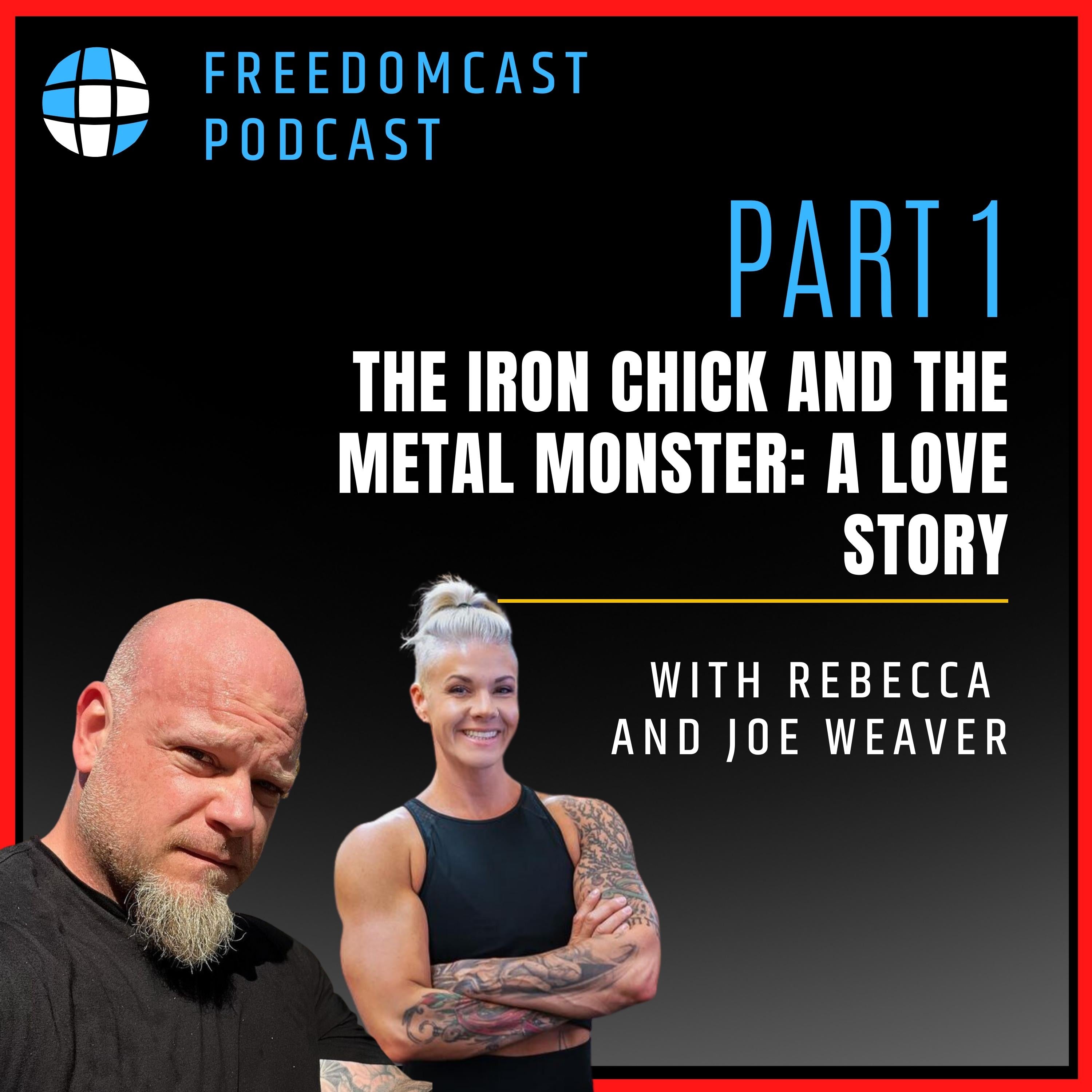 Ep. 80 - The Iron Chick and the Metal Monster: A Love Story with Rebecca and Joe Weaver, Part 1