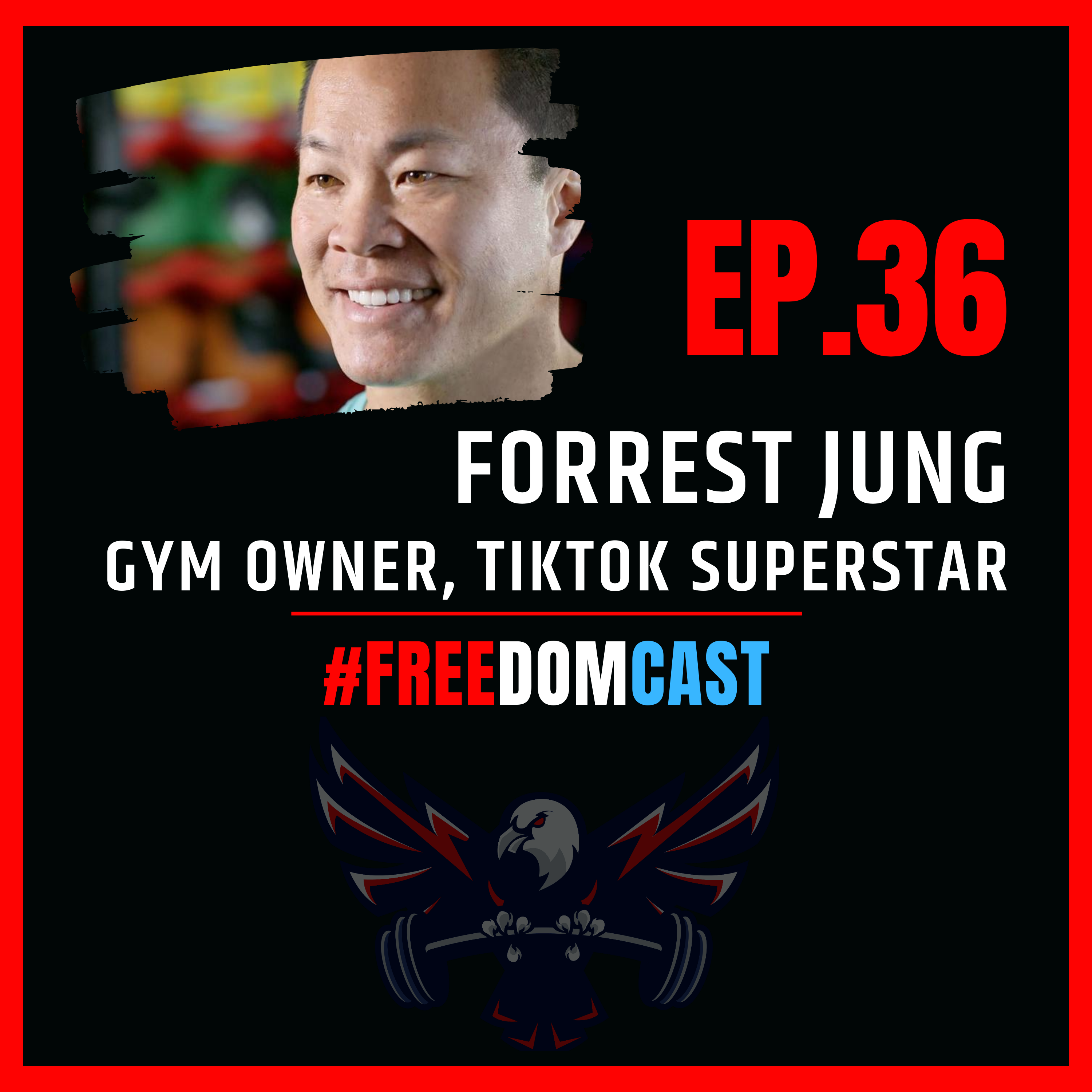 FreedomCast Episode 36: Forrest Jung, TikTok Fitness Superstar