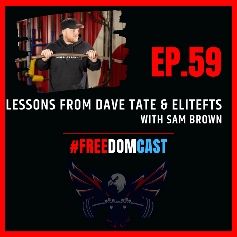 Ep. 59 - Lessons from Dave Tate and EliteFTS with Sam Brown
