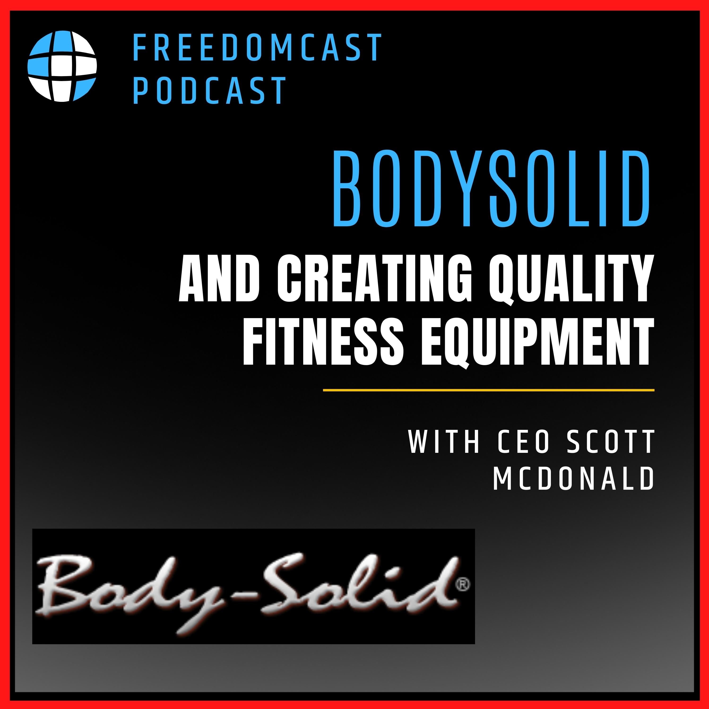 Ep. 76 - Body Solid and Creating Quality Fitness Equipment with CEO Scott McDonald