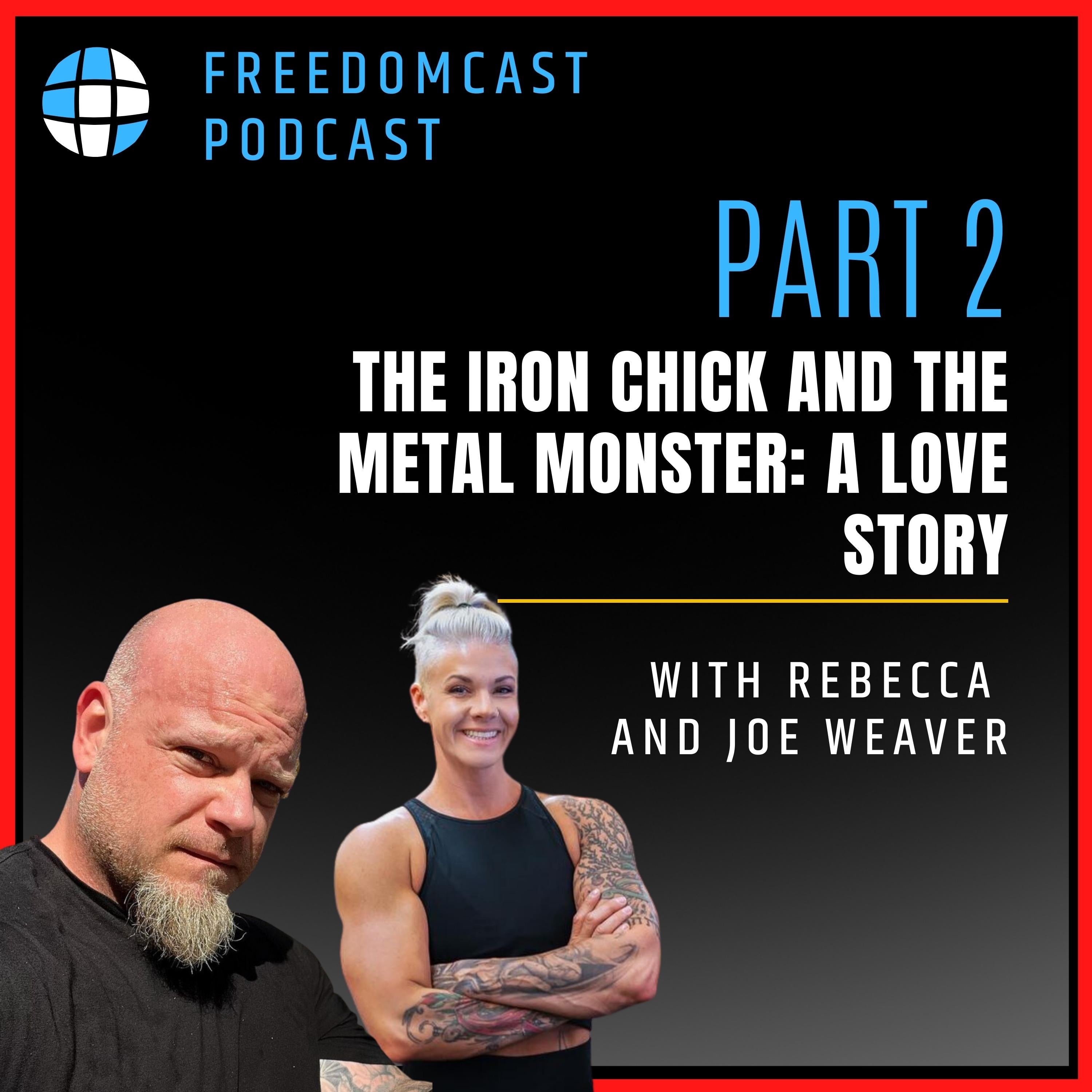 Ep. 81 - The Iron Chick and the Metal Monster: A Love Story with Rebecca and Joe Weaver, Part 2