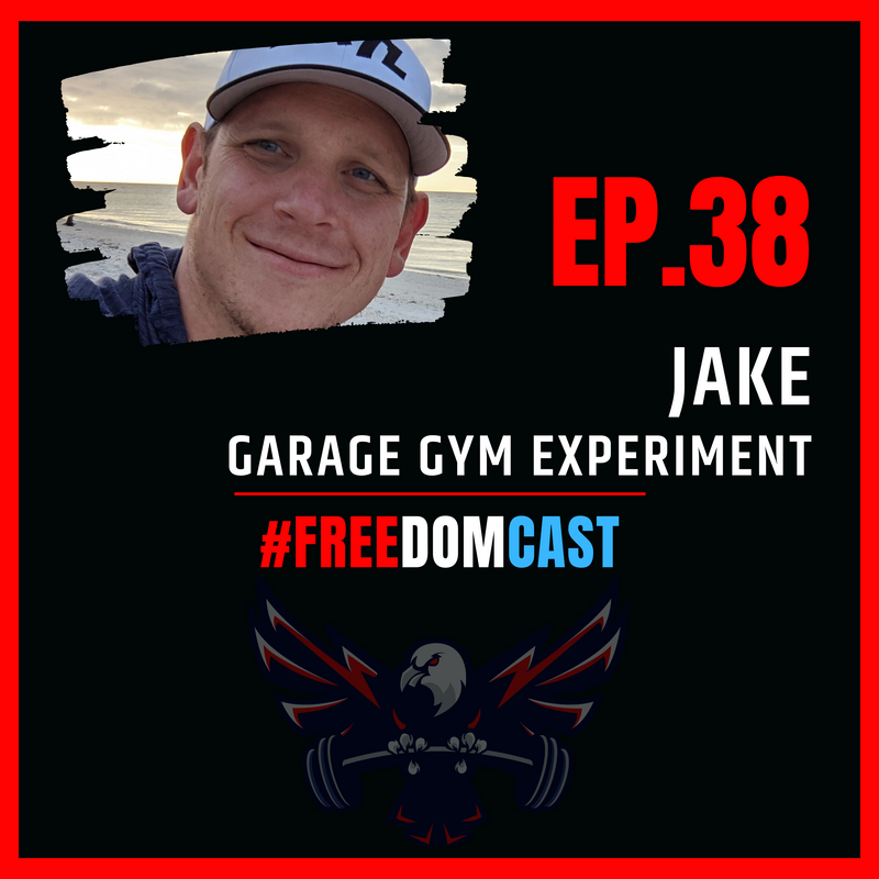Episode 38: Jake, Garage Gym Experiment