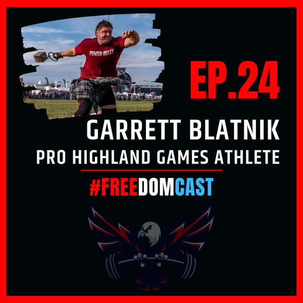 FreedomCast Episode 24: Garrett Blatnik, Pro Highland Games Athlete