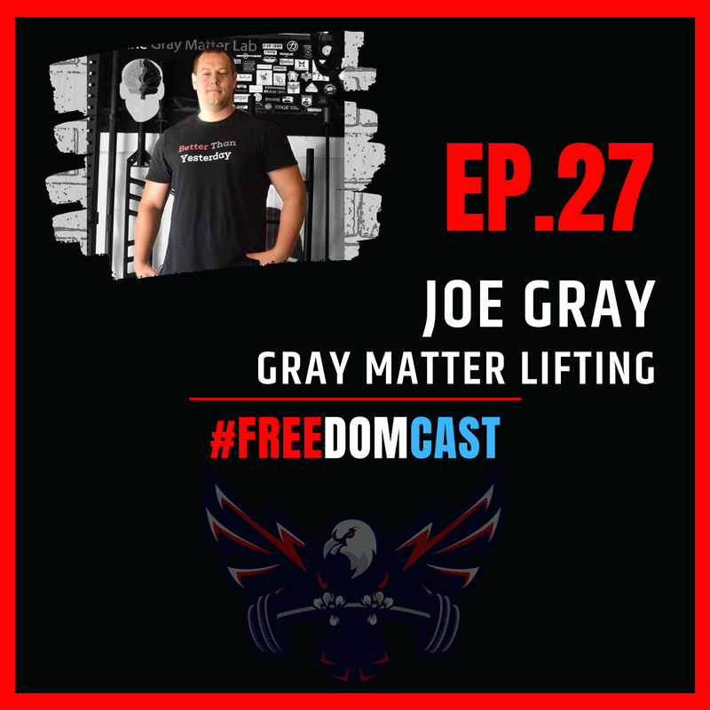 FreedomCast Episode 27: Joe Gray, Gray Matter Lifting