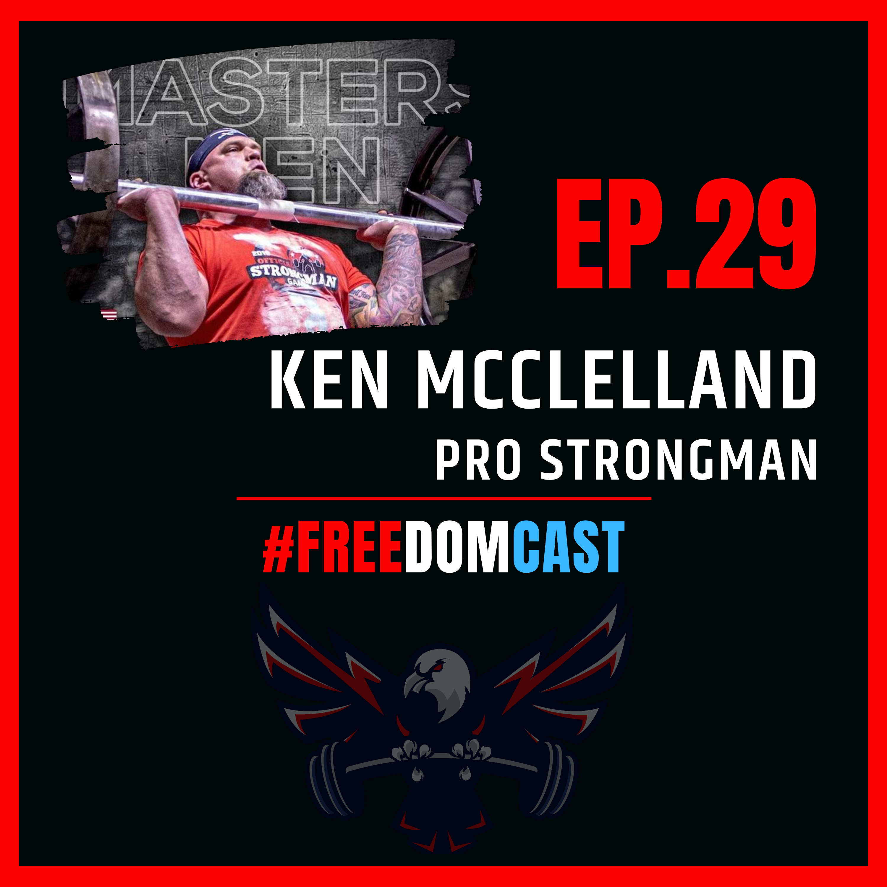 FreedomCast Episode 29: Ken McClelland, Pro Strongman