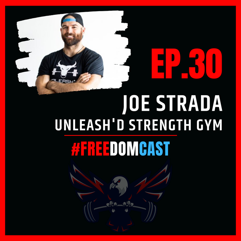 FreedomCast Episode 30: Joe Strada, Unleash'd Strength