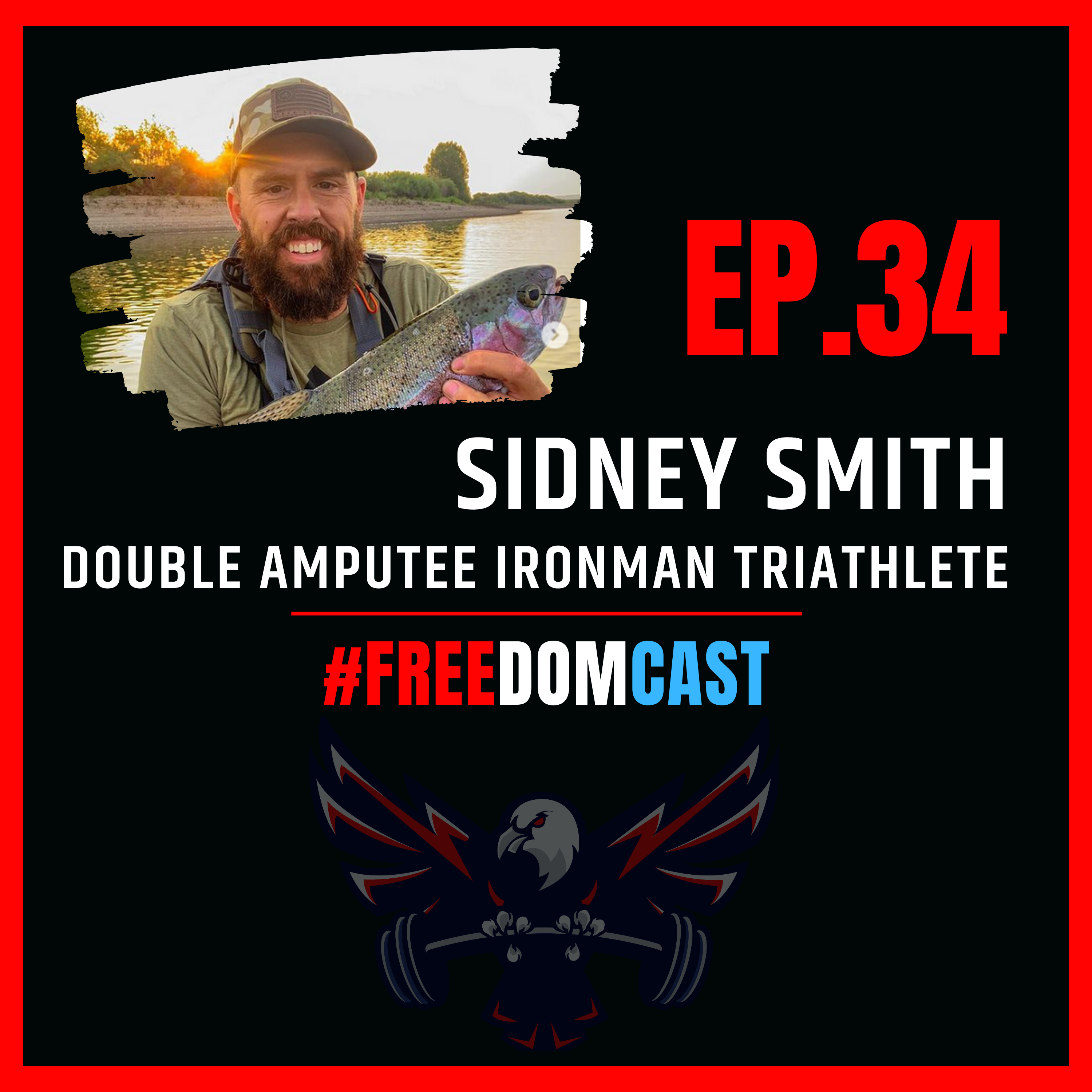 FreedomCast Episode 34: Sidney Smith, Double Amputee Ironman Triathlete