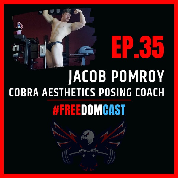 FreedomCast Episode 35: Jacob Pomroy, Cobra Aesthetics Posing Coach