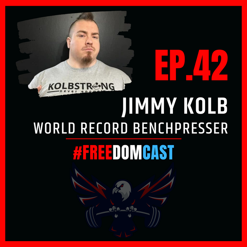 FreedomCast Episode 42: Jimmy Kolb, World Record Benchpress Specialist