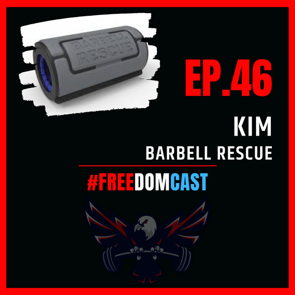 FreedomCast Episode 46: Kim, Barbell Rescue