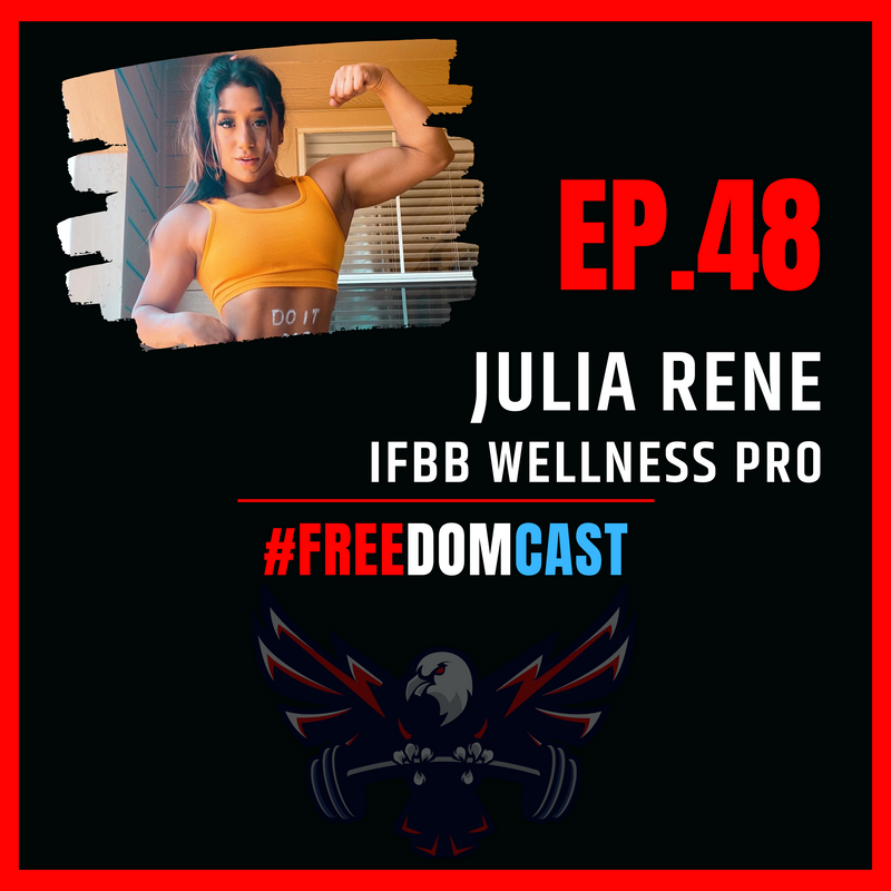 FreedomCast Episode 48: Julia Rene, IFBB Wellness Pro